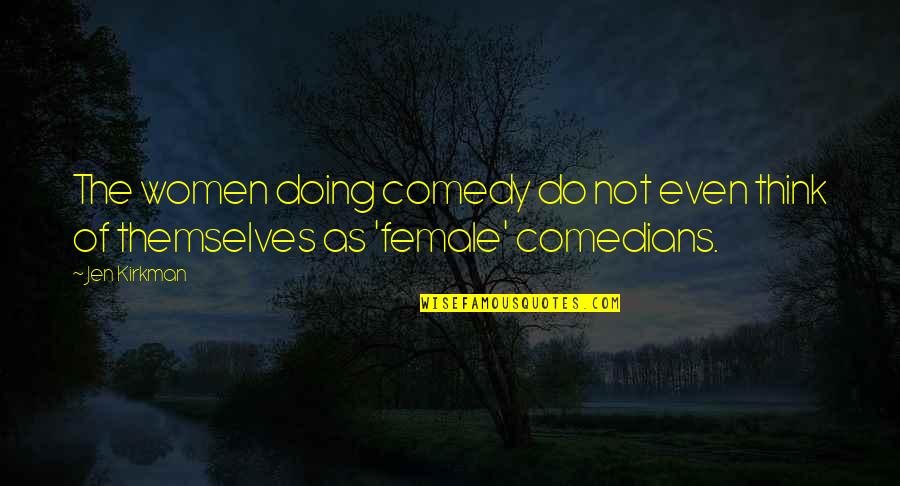 Finding The Right Job Quotes By Jen Kirkman: The women doing comedy do not even think