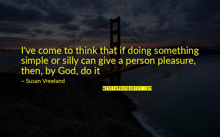 Finding The Right One Tumblr Quotes By Susan Vreeland: I've come to think that if doing something