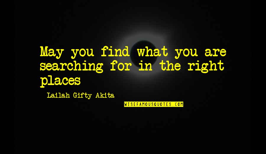 Finding The Right Path Quotes By Lailah Gifty Akita: May you find what you are searching for