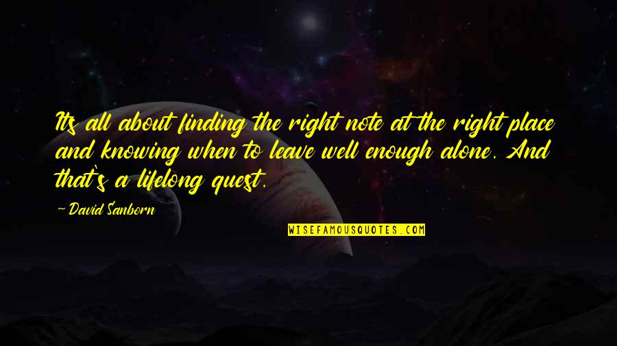 Finding The Right Place Quotes By David Sanborn: Its all about finding the right note at