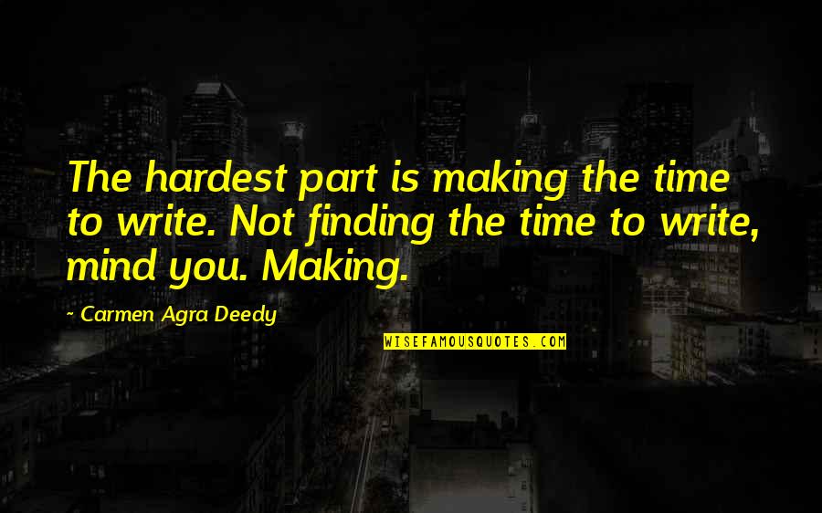 Finding The Time Quotes By Carmen Agra Deedy: The hardest part is making the time to