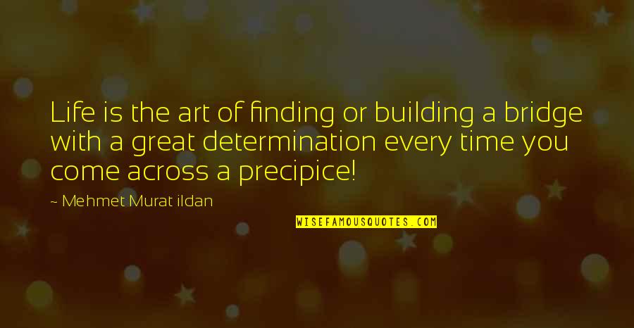 Finding The Time Quotes By Mehmet Murat Ildan: Life is the art of finding or building