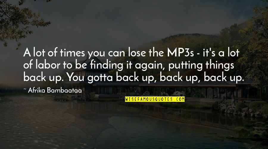 Finding Things Quotes By Afrika Bambaataa: A lot of times you can lose the