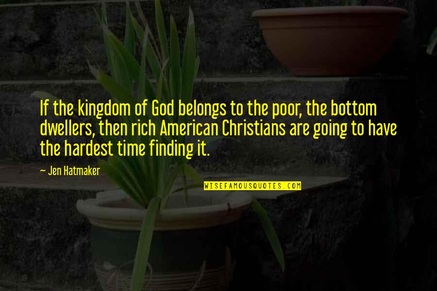 Finding Time For God Quotes By Jen Hatmaker: If the kingdom of God belongs to the