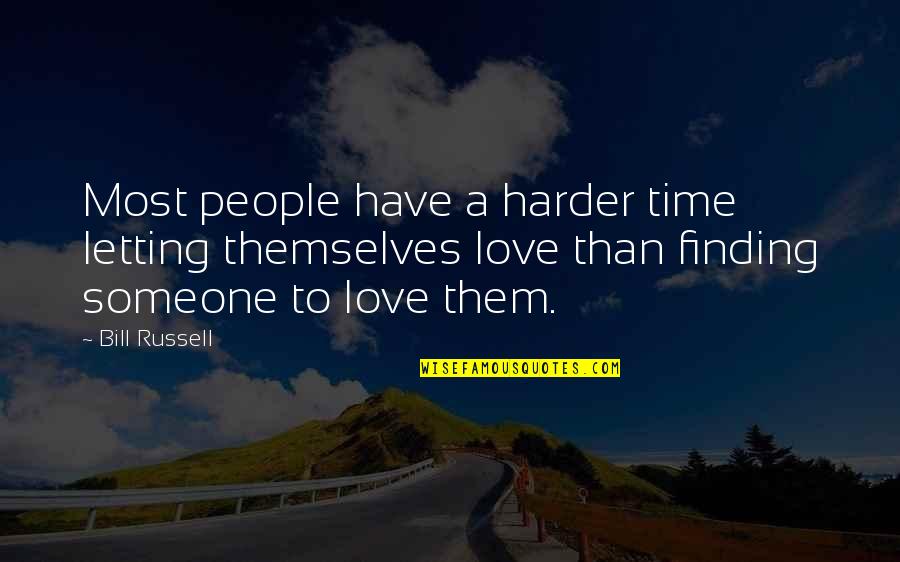 Finding Time For Love Quotes By Bill Russell: Most people have a harder time letting themselves