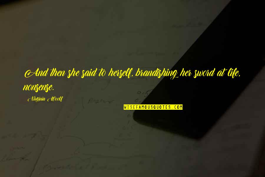 Finding True Love And Happiness Quotes By Virginia Woolf: And then she said to herself, brandishing her