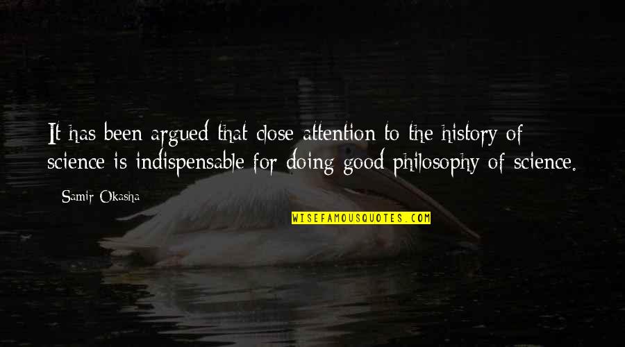 Finding True Love Young Quotes By Samir Okasha: It has been argued that close attention to Finding True Love Young Quotes By Samir Okasha: It has been argued that close attention to
