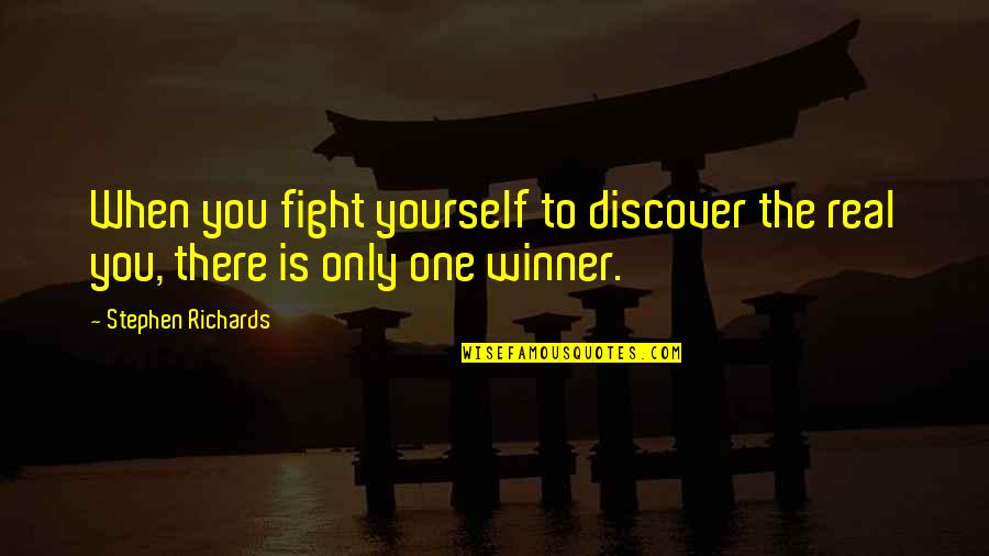 Finding True Self Quotes By Stephen Richards: When you fight yourself to discover the real