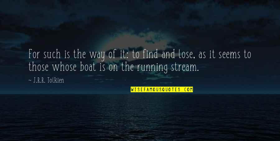 Finding Way Out Quotes By J.R.R. Tolkien: For such is the way of it: to Finding Way Out Quotes By J.R.R. Tolkien: For such is the way of it: to