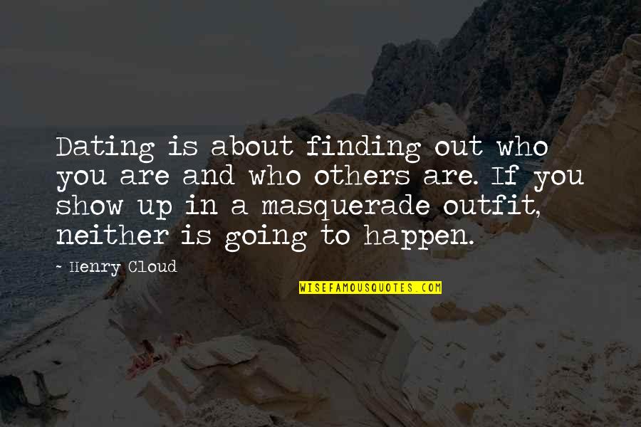 Finding Who You Are Quotes By Henry Cloud: Dating is about finding out who you are