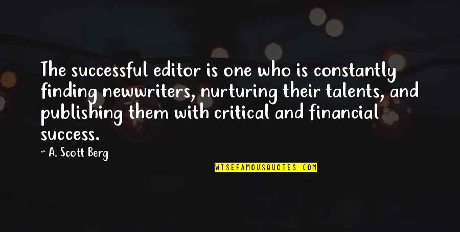 Finding Who You Really Are Quotes By A. Scott Berg: The successful editor is one who is constantly