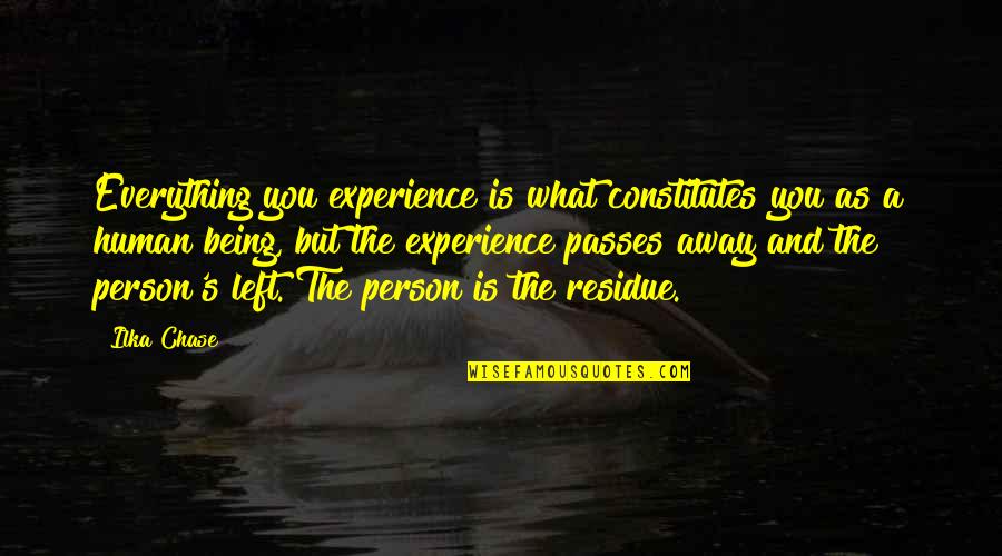 Finding Your Direction In Life Quotes By Ilka Chase: Everything you experience is what constitutes you as