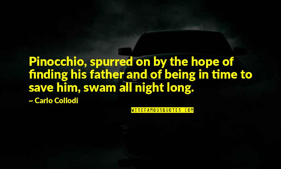 Finding Your Father Quotes By Carlo Collodi: Pinocchio, spurred on by the hope of finding