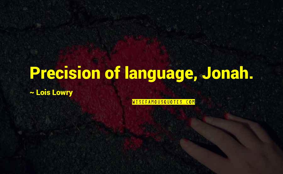 Finding Your Own Path In Life Quotes By Lois Lowry: Precision of language, Jonah. Finding Your Own Path In Life Quotes By Lois Lowry: Precision of language, Jonah.