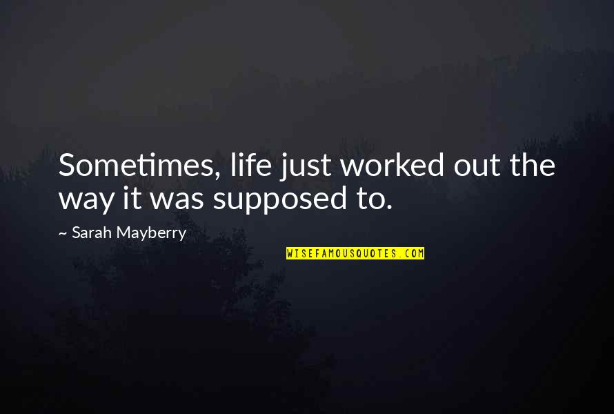 Finding Your Path In Life Quotes By Sarah Mayberry: Sometimes, life just worked out the way it
