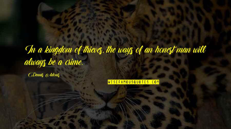 Finding Your Path Quote Quotes By Dennis Adonis: In a kingdom of thieves, the ways of