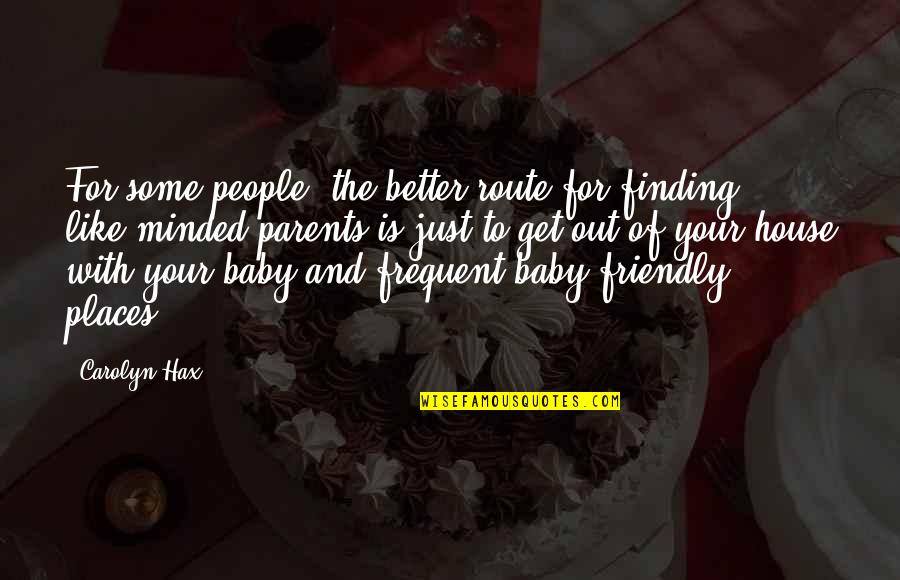 Finding Your People Quotes By Carolyn Hax: For some people, the better route for finding Finding Your People Quotes By Carolyn Hax: For some people, the better route for finding