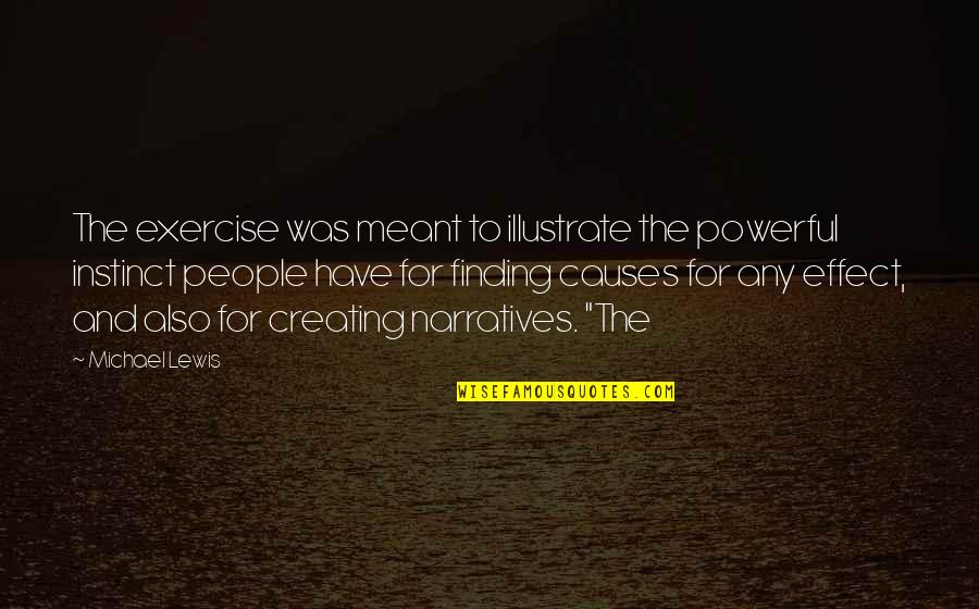 Finding Your People Quotes By Michael Lewis: The exercise was meant to illustrate the powerful Finding Your People Quotes By Michael Lewis: The exercise was meant to illustrate the powerful
