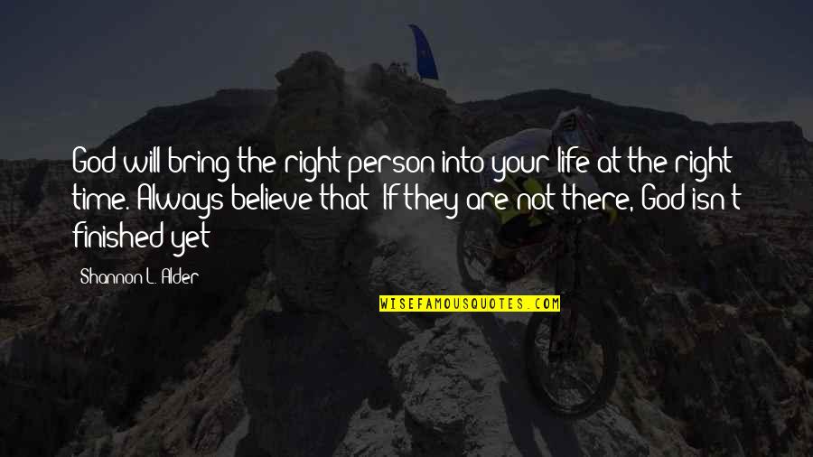 Finding Your Person Quotes By Shannon L. Alder: God will bring the right person into your