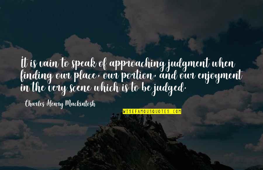 Finding Your Place Quotes By Charles Henry Mackintosh: It is vain to speak of approaching judgment