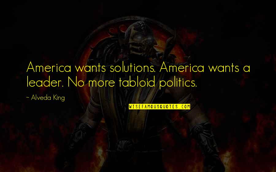 Finding Your Voice Quotes By Alveda King: America wants solutions. America wants a leader. No