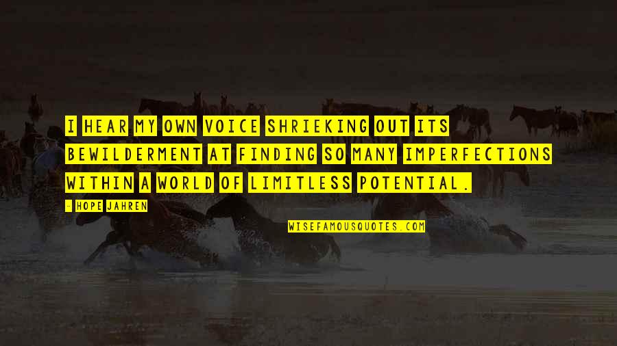 Finding Your Voice Quotes By Hope Jahren: I hear my own voice shrieking out its