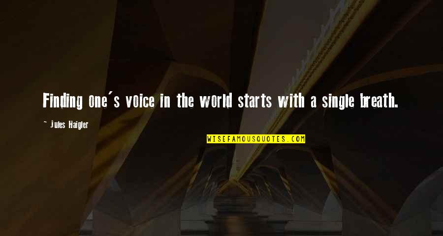 Finding Your Voice Quotes By Jules Haigler: Finding one's voice in the world starts with