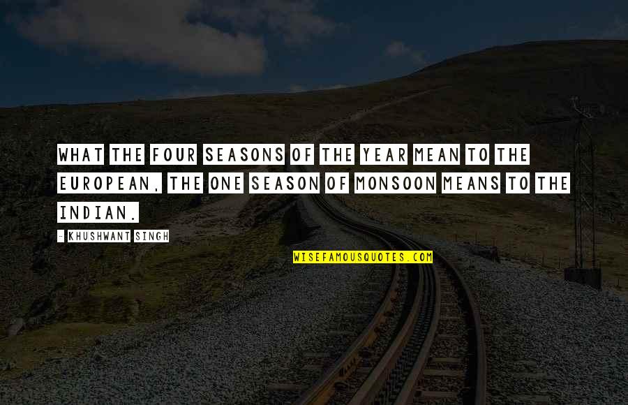 Finding Your Voice Quotes By Khushwant Singh: What the four seasons of the year mean