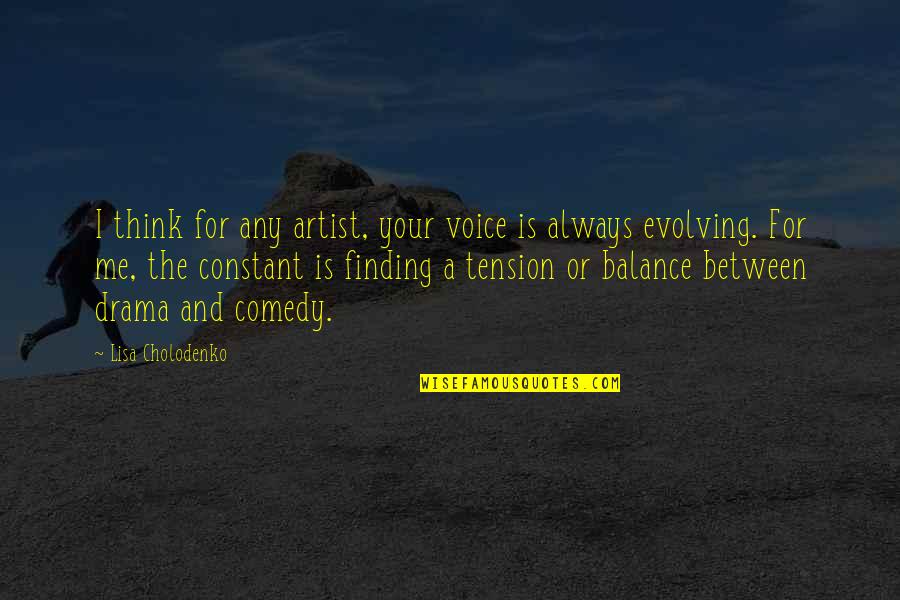 Finding Your Voice Quotes By Lisa Cholodenko: I think for any artist, your voice is