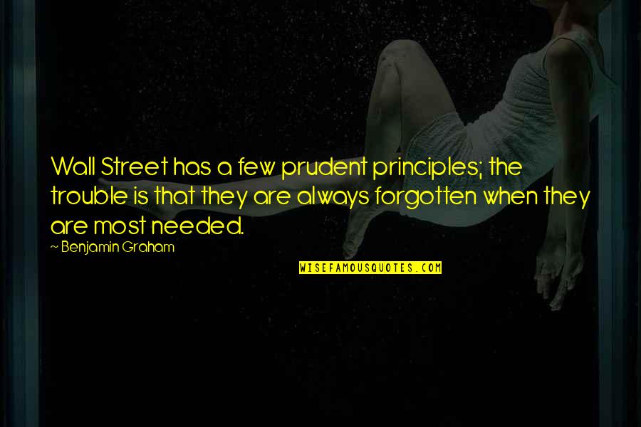 Finding Yourself Picture Quotes By Benjamin Graham: Wall Street has a few prudent principles; the