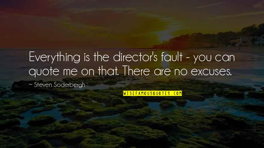 Finding Zasha Quotes By Steven Soderbergh: Everything is the director's fault - you can
