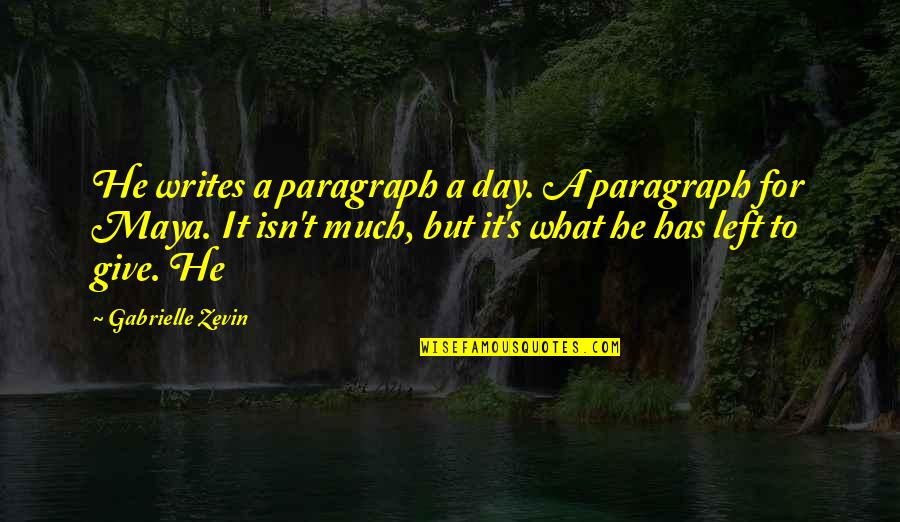 Findley Quotes By Gabrielle Zevin: He writes a paragraph a day. A paragraph Findley Quotes By Gabrielle Zevin: He writes a paragraph a day. A paragraph