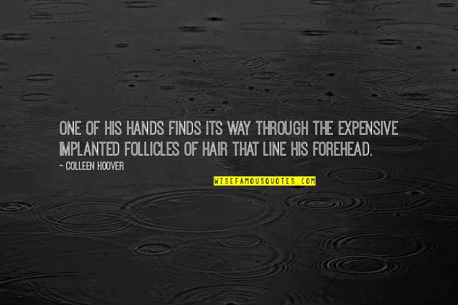 Finds Way Quotes By Colleen Hoover: One of his hands finds its way through