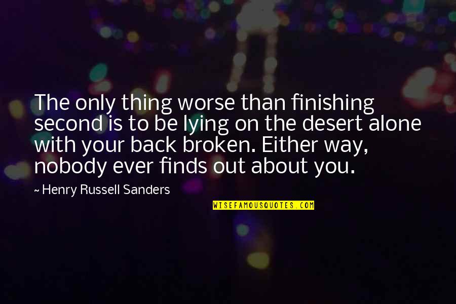 Finds Way Quotes By Henry Russell Sanders: The only thing worse than finishing second is
