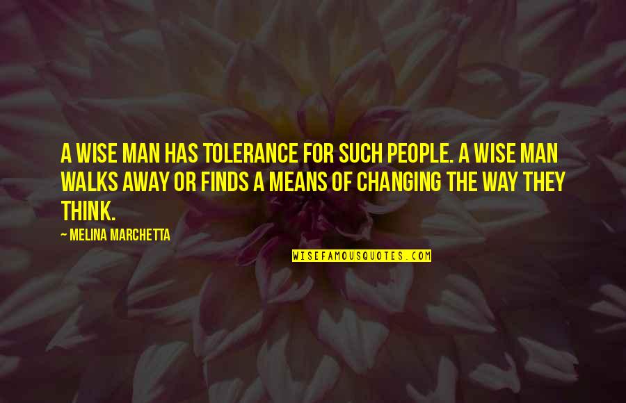 Finds Way Quotes By Melina Marchetta: A wise man has tolerance for such people.