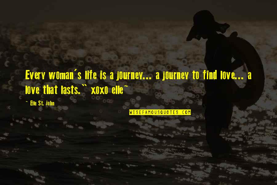 Find'st Quotes By Elle St. John: Every woman's life is a journey... a journey