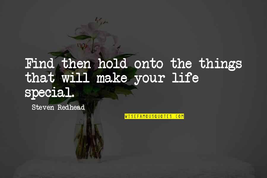 Find'st Quotes By Steven Redhead: Find then hold onto the things that will