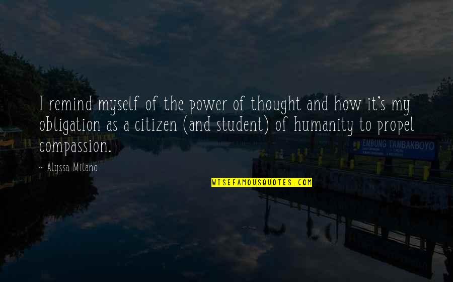 Fine Art Photographer Quotes By Alyssa Milano: I remind myself of the power of thought Fine Art Photographer Quotes By Alyssa Milano: I remind myself of the power of thought