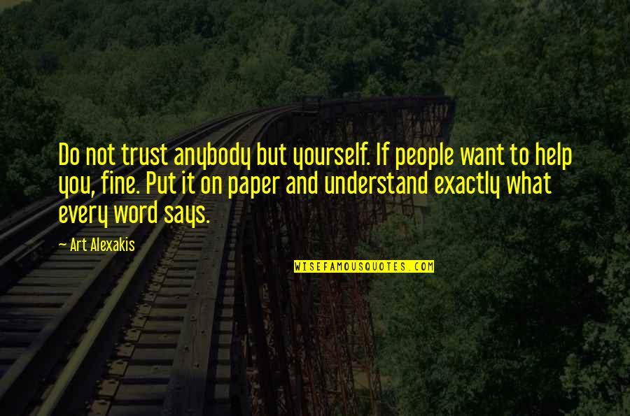 Fine Art Quotes By Art Alexakis: Do not trust anybody but yourself. If people