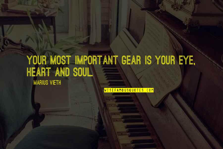 Fine Art Quotes By Marius Vieth: Your most important gear is your eye, heart