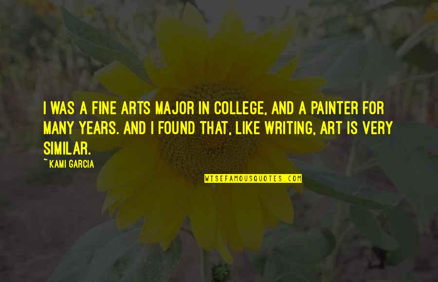 Fine Arts Quotes By Kami Garcia: I was a fine arts major in college,
