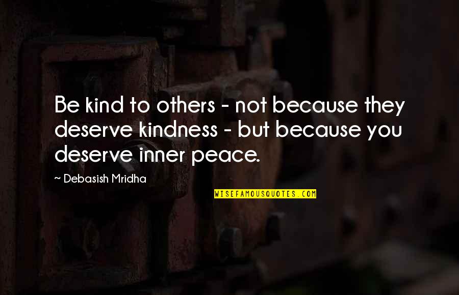 Fine Boned Quotes By Debasish Mridha: Be kind to others - not because they