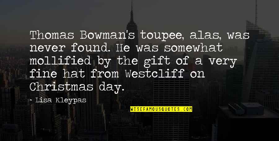 Fine Day Quotes By Lisa Kleypas: Thomas Bowman's toupee, alas, was never found. He