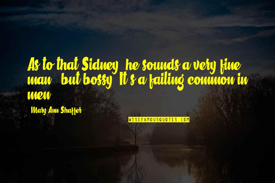 Fine Men Quotes By Mary Ann Shaffer: As to that Sidney, he sounds a very