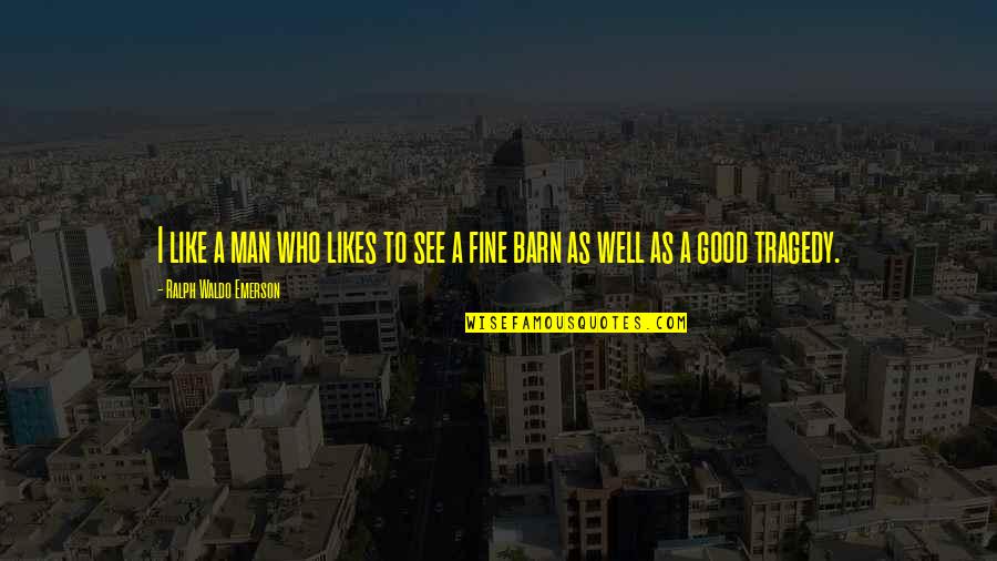 Fine Men Quotes By Ralph Waldo Emerson: I like a man who likes to see