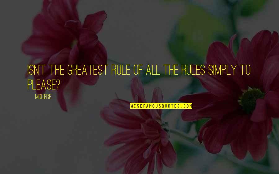 Fine Structure Constant Quotes By Moliere: Isn't the greatest rule of all the rules