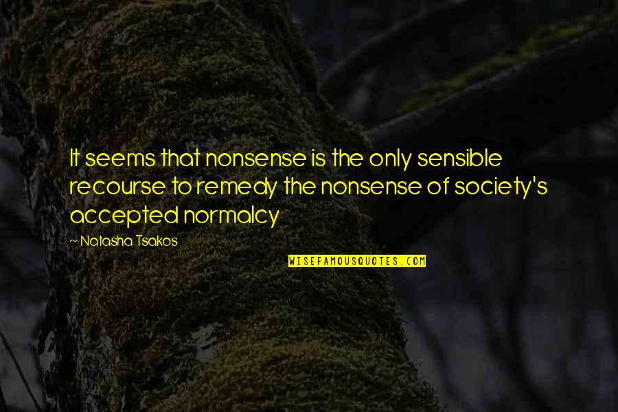 Fine Weather Quotes By Natasha Tsakos: It seems that nonsense is the only sensible