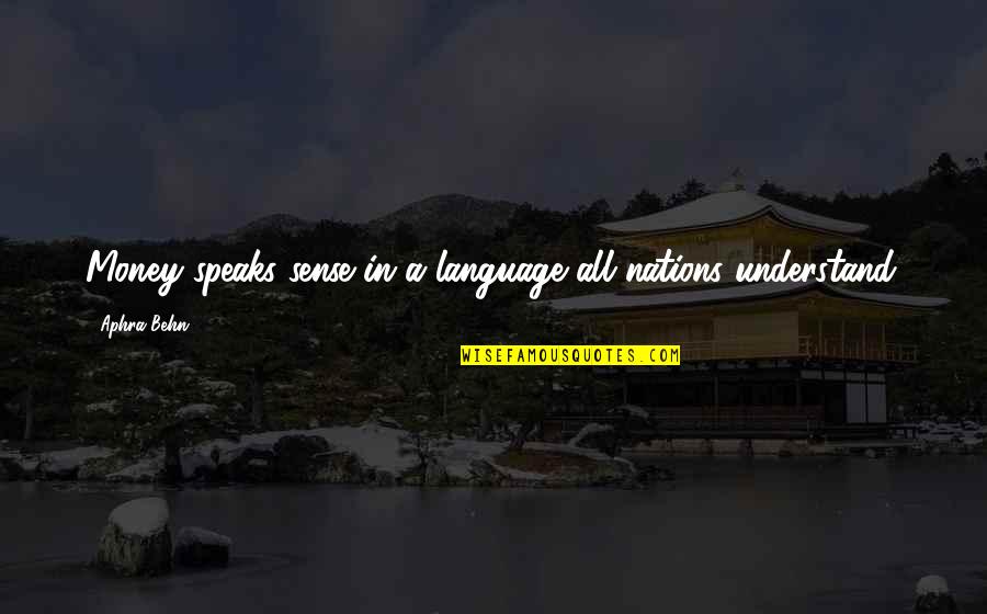 Fine Wine And Age Quotes By Aphra Behn: Money speaks sense in a language all nations