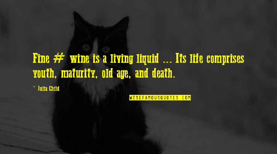 Fine Wine And Age Quotes By Julia Child: Fine # wine is a living liquid ...