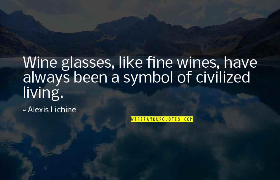 Fine Wines Quotes By Alexis Lichine: Wine glasses, like fine wines, have always been